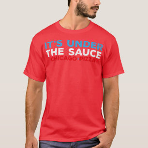 Camiseta Mente-Se Sob A Pizza De Pizza Profunda De Molho Ch