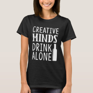 Camiseta Mentes Criativas Bebem Sozinhas Gráfico Para Mulh