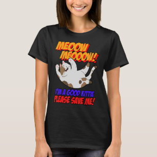 Camiseta Meow Meow, Sou Boa Gatinho, Por Favor, Salve-Me Ga