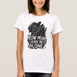 Camiseta Meow Significa Me Deixar Sozinha Engraçado Citação