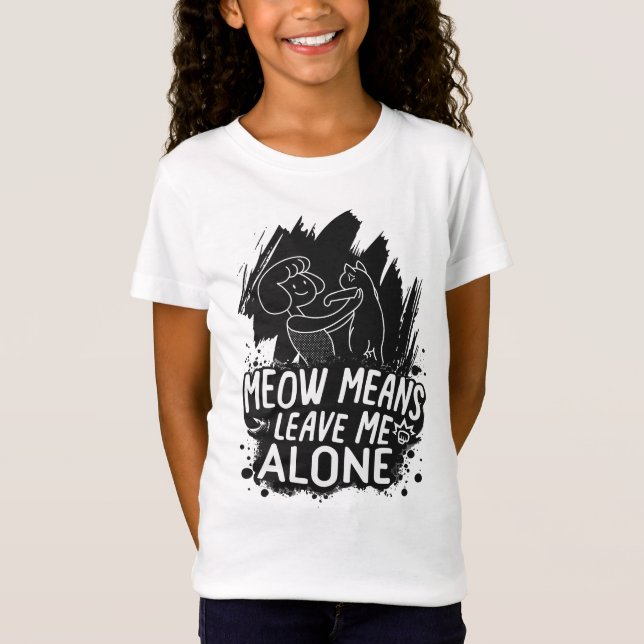 Camiseta Meow Significa Me Deixar Sozinha Engraçado Citação (Frente)