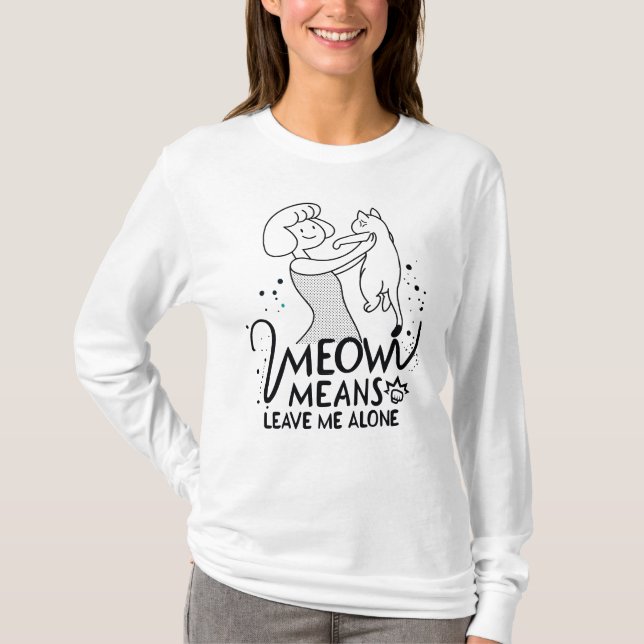 Camiseta Meow Significa Me Deixar Sozinho - Gato Engraçado  (Frente)
