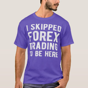 Camiseta mercado acionista FOREX TRADER I ignorou Forex Tra