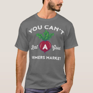 Camiseta Mercado de fazendeiros que você não pode ganhar um