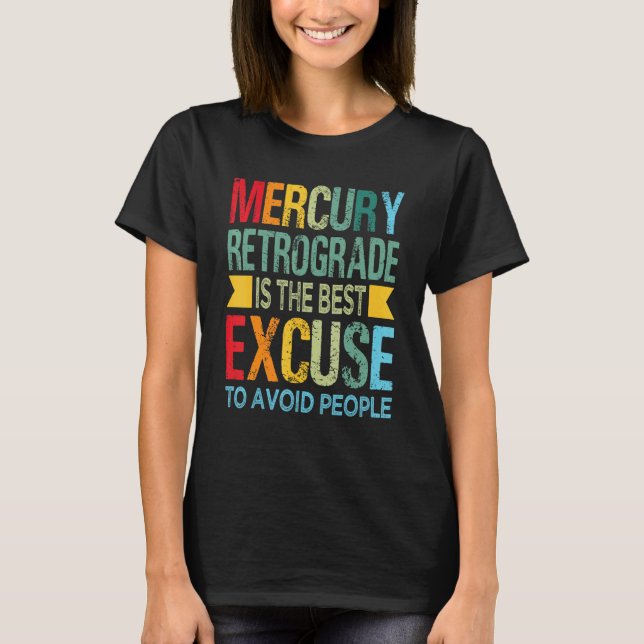 Camiseta Mercury Retrograde Is The Best Excuse To Avoid Peo (Frente)