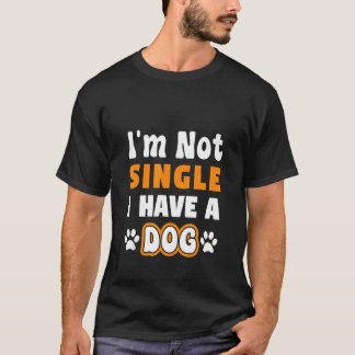 Camiseta Merda citação Não Sou Solteiro De Ter Um Cachorro