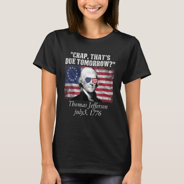 Camiseta Merda que deve ser amanhã, Thomas jefferson Funny  (Frente)