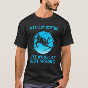 Camiseta Mergulhador Profissional Sem Mergulho A Vida Está