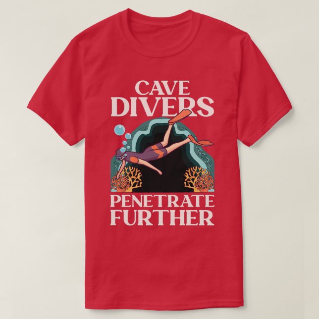 Camiseta Mergulhadores De Cavernas Penetram Mais Mergulhado (Frente do Design)