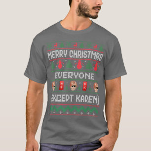 Camiseta Merry Christmas Everyone Ecept Karen Funny Ugly Ta