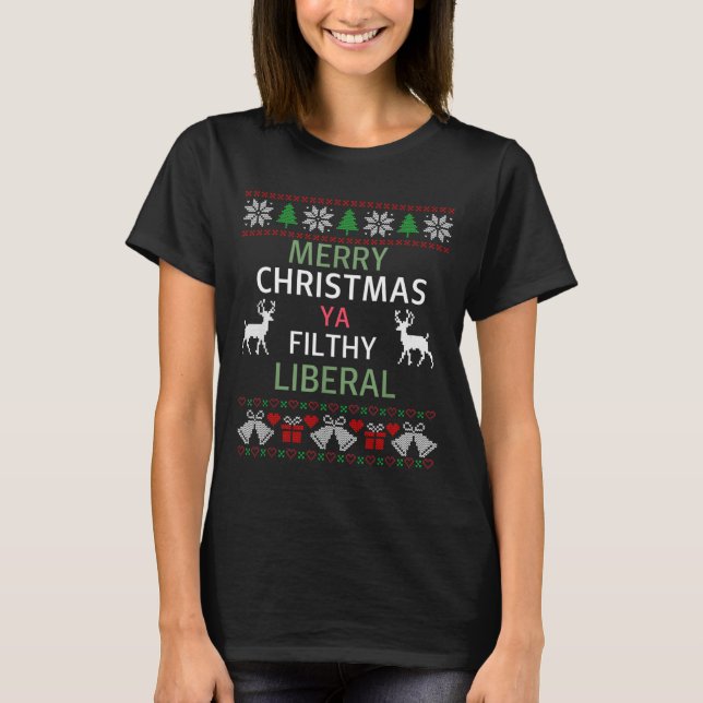 Camiseta Merry Christmas Ya Filthy Liberals Ugly Christmas  (Frente)