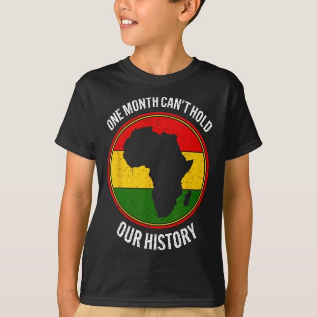 Camiseta Mês do Histórico Negro Um Mês não pode segurar nos (Frente)
