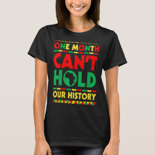 Camiseta Mês do Histórico Negro Um Mês não pode segurar nos