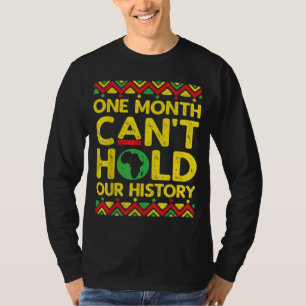 Camiseta Mês do Histórico Negro Um Mês não pode segurar nos