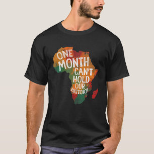 Camiseta Mês do Histórico Negro Um Mês não pode segurar nos