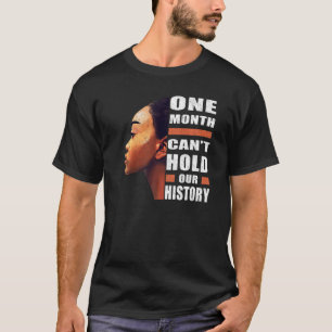 Camiseta Mês do Histórico Negro Um Mês não pode segurar nos