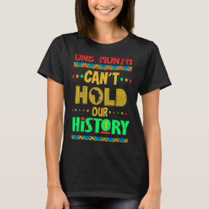 Camiseta Mês do Histórico Negro Um Mês não pode segurar nos