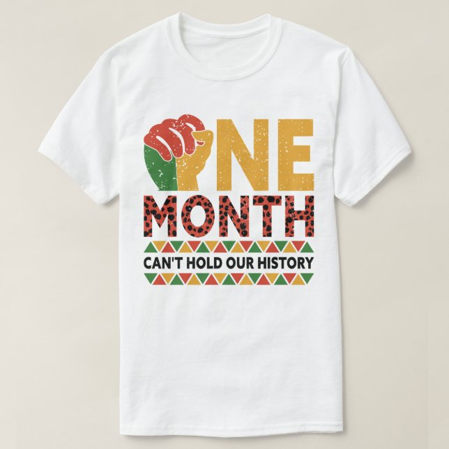 Camiseta Mês do Histórico Negro Um Mês não pode segurar nos (Frente do Design)