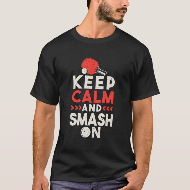 Camiseta Mesa de Tênis de Mesa Ping Pong Mantenha a Calma e (Frente)