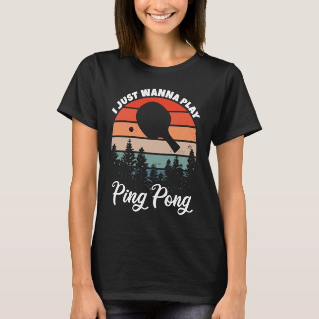 Camiseta Mesa Eu Só Quero Tocar Ping Pong (Frente)