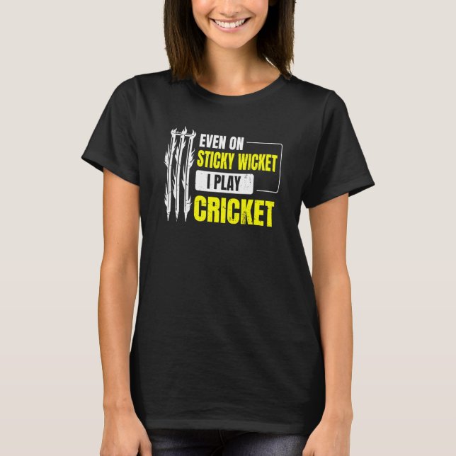 Camiseta Mesmo Em Um Wicket Viciado Eu Jogo Cricket Para Um (Frente)