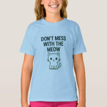 Mess With the Meow – Sweet but Psycho Cat
