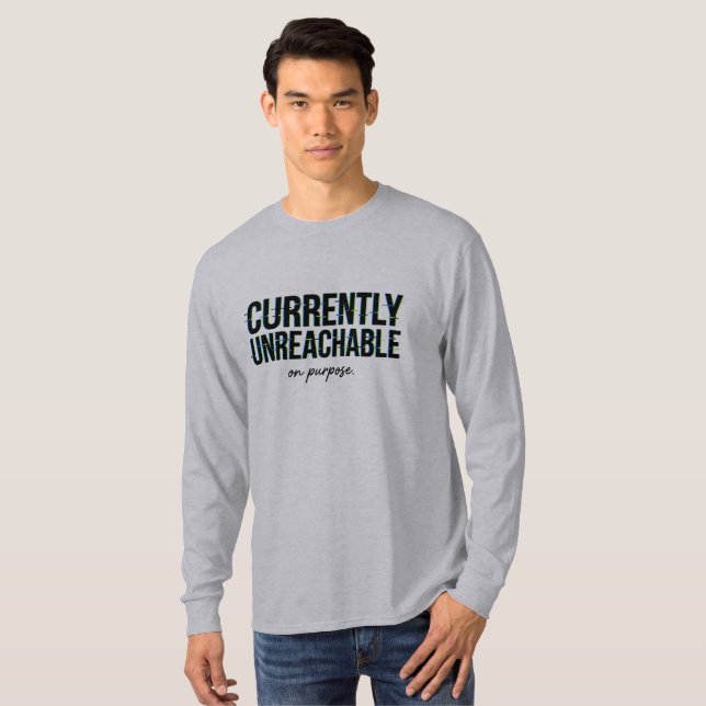 Camiseta Message Humour Currently Unreachable On Purpose  (Frente Completa)