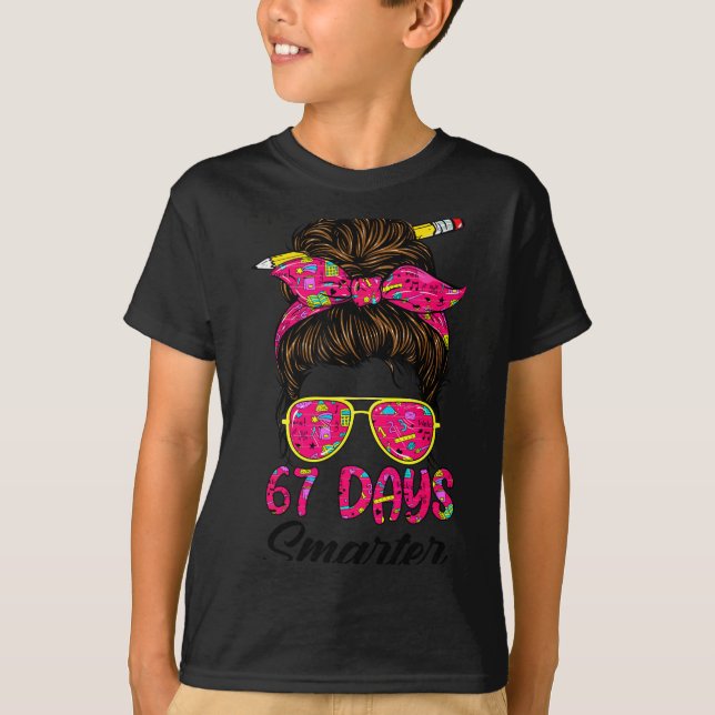 Camiseta Messy Bun 67 Days Smarter Funny 67 Kids 67 Days Of (Frente)