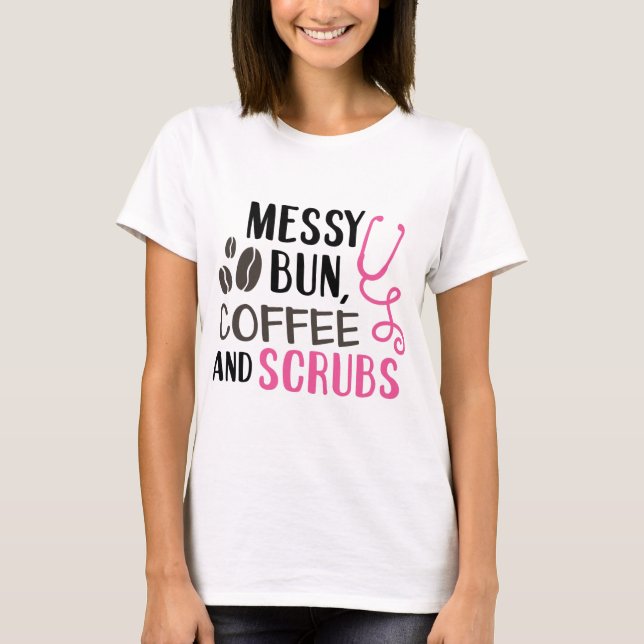 Camiseta Messy Bun, Café e Scrubs (Frente)