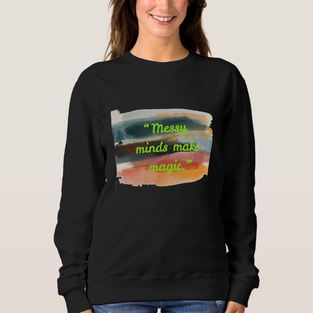 Camiseta Messy Minds Make Magic | Abstract Brush Stroke Art (Frente)