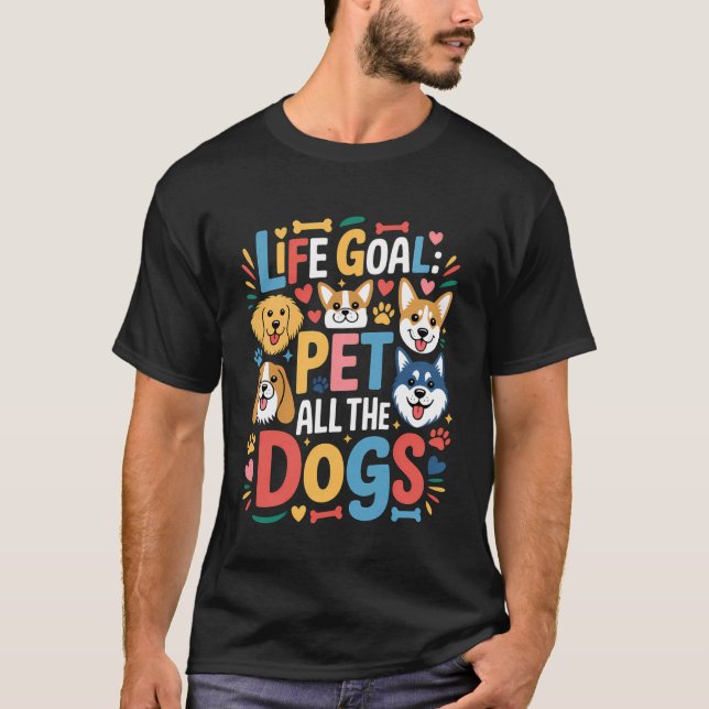 Camiseta Meta da Vida Acariciar Todos os Cães Cachorro Engr (Frente)
