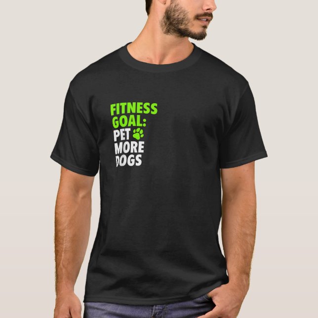 Camiseta Meta de condicionamento físico acariciar mais cães (Frente)