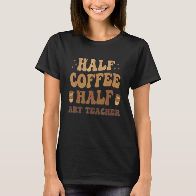 Camiseta Metade Café Metade professor de arte (Frente)