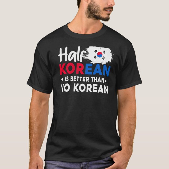 Camiseta Metade Coreano É Melhor Que Nenhum Coreano (Frente)