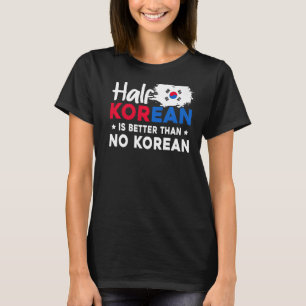 Camiseta Metade Coreano É Melhor Que Nenhum Coreano