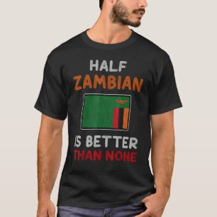 Camiseta Metade Da Zâmbia É Melhor Do Que Nenhuma Bandeira