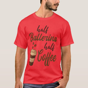 Camiseta Metade Dançarina de Ballet Metade Garoto de Café