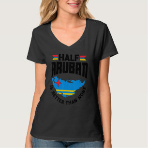 Camiseta Metade De Aruban É Melhor Do Que Nenhum Aruba Arub