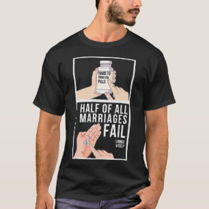 Camiseta Metade de todos os Casamentos falham