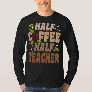 Camiseta Metade Do Café De Professores Cita Professora 1