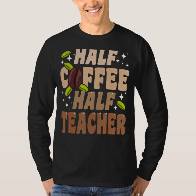 Camiseta Metade Do Café De Professores Cita Professora 1 (Frente)