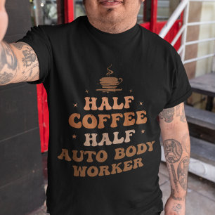 Camiseta Metade do Café - Trabalhador de Corpo Automático