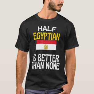 Camiseta Metade Do Egípcio É Melhor Do Que Nenhuma Citaç