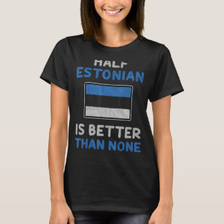 Camiseta Metade Do Estoniano É Melhor Do Que Nenhum Bandeir