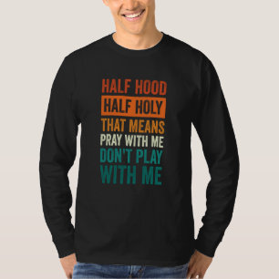 Camiseta Metade do Gueto Metade Santo Significa Rezar Comig