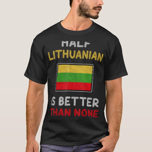 Camiseta Metade Do Lituano É Melhor Do Que Nenhuma Bandeira (Frente)