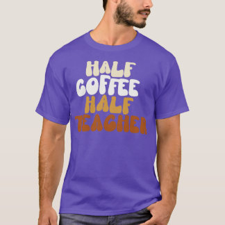 Camiseta Metade do professor de café