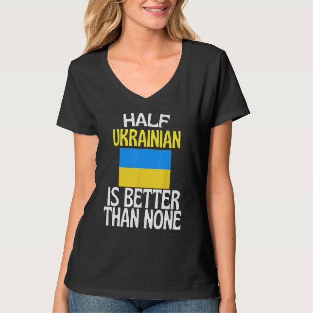 Camiseta Metade Do Ucraniano É Melhor Do Que Nenhum Funny U (Frente)