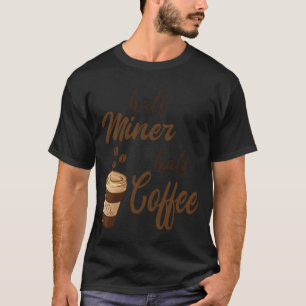 Camiseta Metade Mineradora Metade Garota do Café