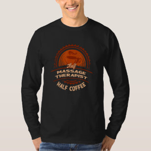 Camiseta Metade Terapeuta de Massagem Metade Café Humor d